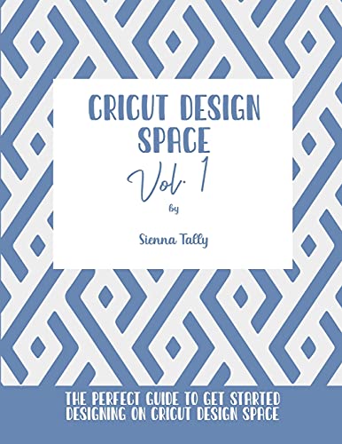 Cricut Design Space Vol.1: The Perfect Guide To Get Started Designing On Cricut Design Space WoodArtSupply