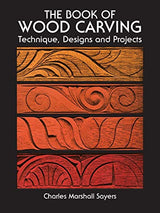 The Book of Wood Carving: Technique, Designs and Projects Dover Publications