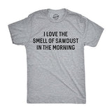 Mens I Love The Smell of Sawdust in The Morning Funny Woodworking Tee for Guys Funny Mens Shirts for Dad with Adult Humor Light Grey - L Crazy Dog T-Shirts
