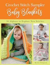 Crochet Stitch Sampler Baby Blankets: 30 Afghans to Explore New Stitches Stackpole Books