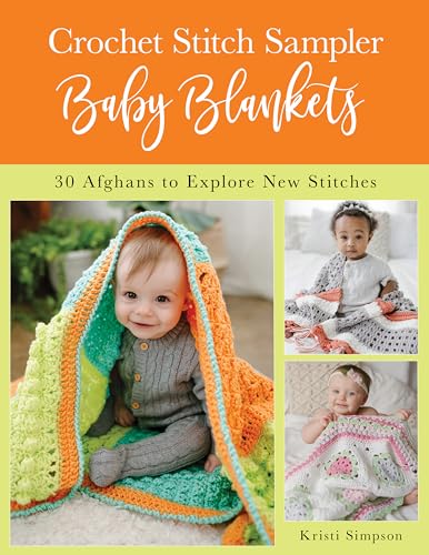 Crochet Stitch Sampler Baby Blankets: 30 Afghans to Explore New Stitches - WoodArtSupply