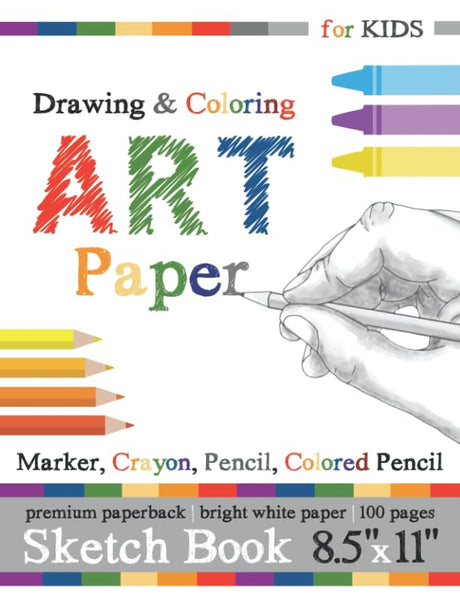Sketch Book for Kids: Drawing & Coloring Art Paper: Marker, Crayon, Pencil, Colored Pencil WoodArtSupply