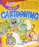 Art for Kids: Cartooning: The Only Cartooning Book You'll Ever Need to Be the Artist You've Always Wanted to Be (Volume 2) Union Square Kids
