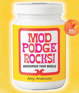 Mod Podge Rocks!: Decoupage Your World WoodArtSupply