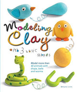 Modeling Clay with 3 Basic Shapes: Model More than 40 Animals with Teardrops, Balls, and Worms B.E.S. Publishing