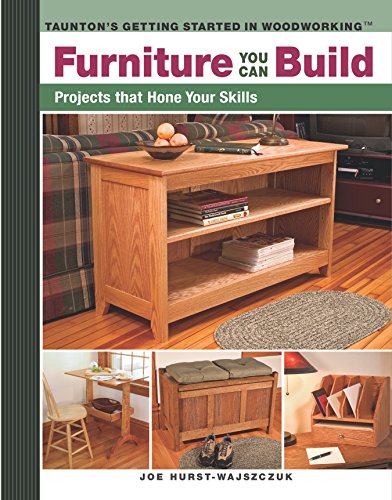 Furniture You Can Build: Projects that Hone Your Skills series (Getting Started in Woodworking) - WoodArtSupply