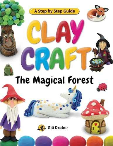 Clay Craft: The Magical Forest: A Step by Step Guide to Creating Fairy Tales with Modeling Clay (Clay Craft Books for Kids) WoodArtSupply