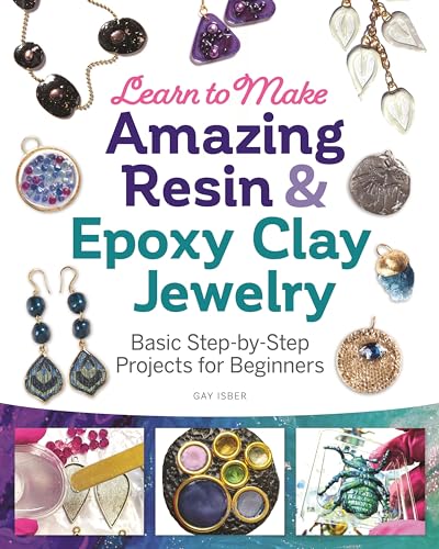 Learn to Make Amazing Resin & Epoxy Clay Jewelry: Basic Step-by-Step Projects for Beginners (Fox Chapel Publishing) Comprehensive Guide with 26 - WoodArtSupply