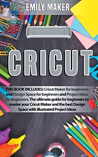 Cricut: This Book Includes: Cricut Maker for beginners and Design Space for beginners and Project Ideas for beginners. The ultimate guide for ... - WoodArtSupply