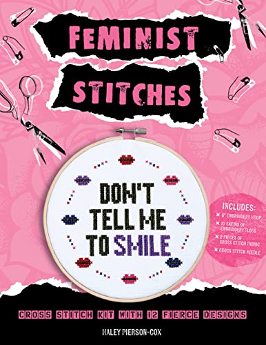 Feminist Stitches: Cross Stitch Kit with 12 Fierce Designs - Includes: 6" Embroidery Hoop, 10 Skeins of Embroidery Floss, 2 Pieces of Cross Stitch becker&mayer! Books