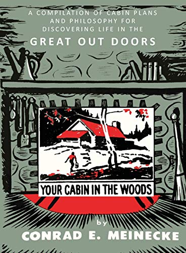 Your Cabin in the Woods: A Compilation of Cabin Plans and Philosophy for Discovering Life in the Great Out Doors - WoodArtSupply