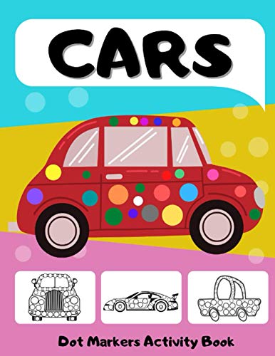 Dot Markers Activity Book Cars: Big Dots Coloring Book for Kids & Toddlers Ages 2-4 3-5 | Fun with Do a Dot | Art Paint Daubers for Boys Girls