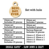 Best Day Ever Bold Text Mini Wood Shape Charms Jewelry DIY Craft - 16mm (22pcs) - with Hole Sniggle Sloth