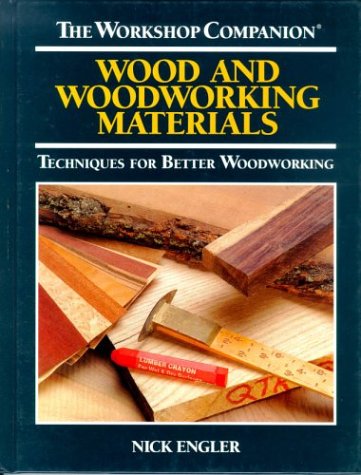 Wood and Woodworking Materials: Techniques for Better Woodworking (The Workshop Companion) Brand: Rodale Pr