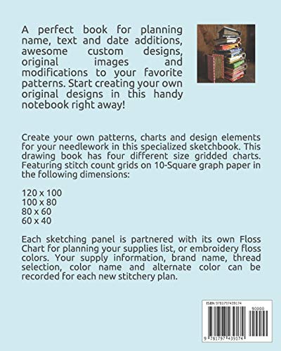 Cross Stitch Chart & Pattern Sketchbook: Four Sizes of Stitch Count Graphs on 10 Square Grid with Fill In Floss Charts (Fan-Craft-Tastic Fiber Art Ceydebne