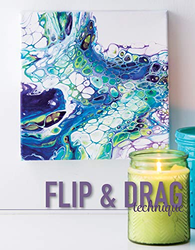 Get Started In Paint Pouring: Easy Techniques, Awesome Ideas, & Inspiration for the Absolute Beginners LEISURE ARTS