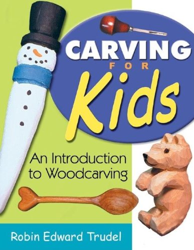 Carving for Kids: An Introduction to Woodcarving Linden Publishing