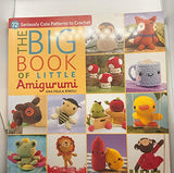 The Big Book of Little Amigurumi: 72 Seriously Cute Patterns to Crochet Martingale and Company