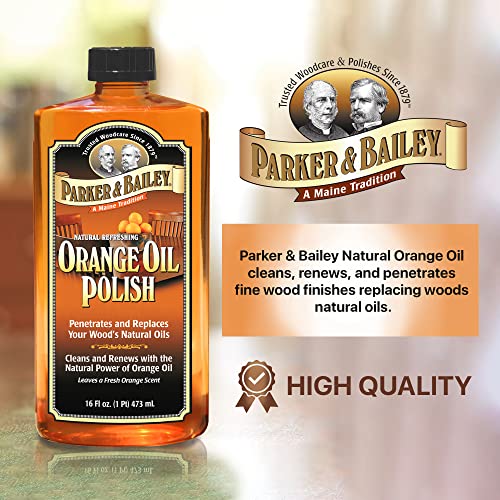 PARKER & BAILEY ORANGE OIL POLISH - Natural Orange Scented Wood Cleaner & Furniture Polish, Cleans, Renews, Restores & Rejuvenates Wood Surfaces, - WoodArtSupply