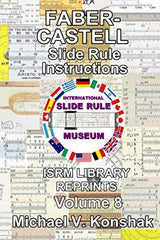 Faber-Castell Slide Rule Instructions (Annotated): International Slide Rule Museum Library Reprints - Volume 8 (Slide Rule Instructions Library) WoodArtSupply