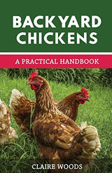 Backyard Chickens: A Practical Handbook to Raising Chickens Independently Published