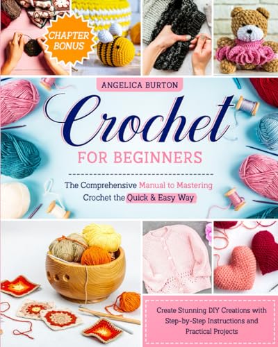 Crochet for Beginners: The Comprehensive Manual to Mastering Crochet the Quick & Easy Way | Create Stunning DIY Creations with Step-by-Step WoodArtSupply