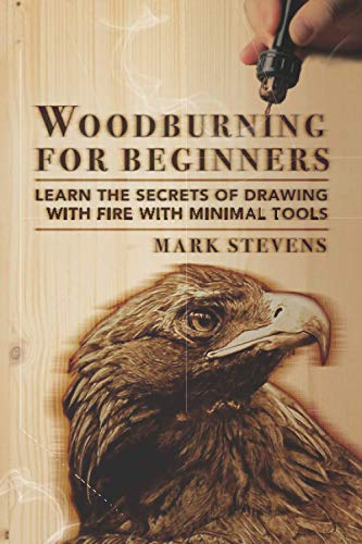 Woodburning for Beginners: Learn the Secrets of Drawing With Fire With Minimal Tools - WoodArtSupply