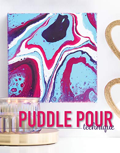 Get Started In Paint Pouring: Easy Techniques, Awesome Ideas, & Inspiration for the Absolute Beginners - WoodArtSupply