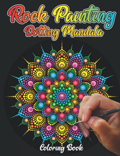 Rock Painting Dotting Mandala Coloring Book: This 120 Pages Rock Painting Dotting Mandala Coloring Book For Kids And Adults Relaxation And Stress ... WoodArtSupply