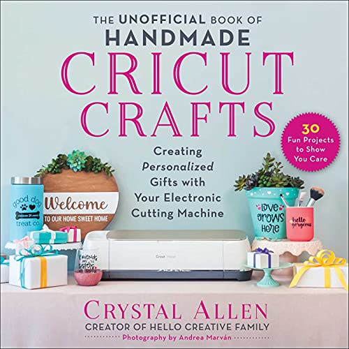 The Unofficial Book of Handmade Cricut Crafts: Creating Personalized Gifts with Your Electronic Cutting Machine (Unofficial Books of Cricut Crafts) WoodArtSupply