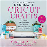 The Unofficial Book of Handmade Cricut Crafts: Creating Personalized Gifts with Your Electronic Cutting Machine (Unofficial Books of Cricut Crafts) WoodArtSupply