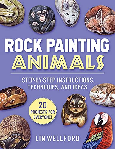 Rock Painting Animals: Step-by-Step Instructions, Techniques, and Ideas―20 Projects for Everyone! WoodArtSupply