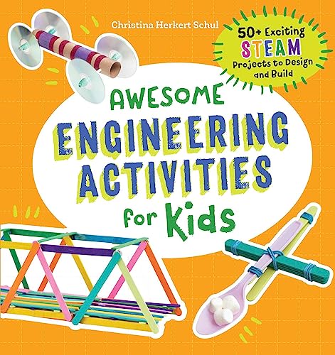 Awesome Engineering Activities for Kids: 50+ Exciting STEAM Projects to Design and Build (Awesome STEAM Activities for Kids) - WoodArtSupply