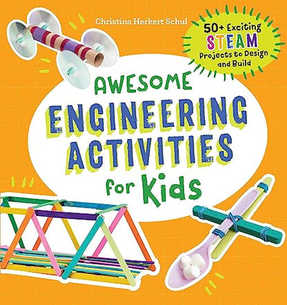 Awesome Engineering Activities for Kids: 50+ Exciting STEAM Projects to Design and Build (Awesome STEAM Activities for Kids) - WoodArtSupply