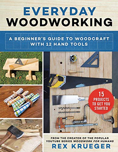 Everyday Woodworking: A Beginner's Guide to Woodcraft With 12 Hand Tools - WoodArtSupply