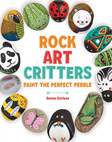Rock Art Critters: An Animal Themed Painting and Craft Book for Kids and Adults (Over 40 Creative Projects!) B.E.S. Publishing