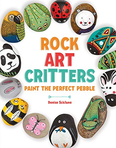 Rock Art Critters: An Animal Themed Painting and Craft Book for Kids and Adults (Over 40 Creative Projects!) - WoodArtSupply