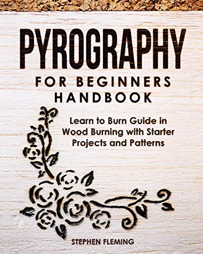 Pyrography for Beginners Handbook: Learn to Burn Guide in Wood Burning with Starter Projects and Patterns (DIY Series) - WoodArtSupply