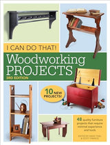 I Can Do That! Woodworking Projects: 48 quality furniture projects that require minimal experience and tools Popular Woodworking Books