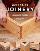 Essential Joinery: The Fundamental Techniques Every Woodworker Should Know Blue Hills Press