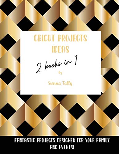 Cricut Project Ideas 2 Books in 1: Fantastic Projects Designed For Your family and Events! WoodArtSupply