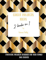 Cricut Project Ideas 2 Books in 1: Fantastic Projects Designed For Your family and Events! WoodArtSupply