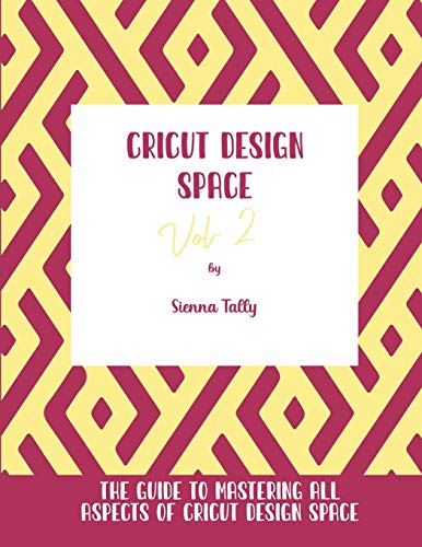 Cricut Design Space Vol.2: The Guide to Mastering All Aspects of Cricut Design Space - WoodArtSupply