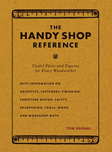 The Handy Shop Reference: Useful Facts and Figures for Every Woodworker Popular Woodworking Books