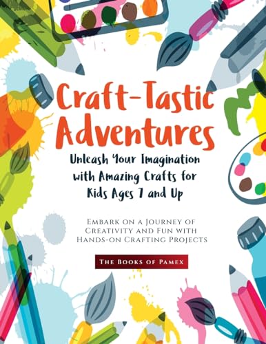 Craft-Tastic Adventures: Embark on a Journey of Creativity and Fun with Hands-on Crafting Projects WoodArtSupply