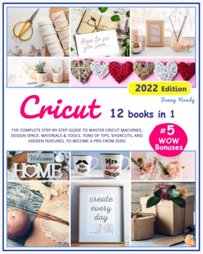 CRICUT: 12 Books in 1. The Complete Step-By-Step Guide to Master Cricut Machines, Design Space, Materials & Tools. Tons of Tips, Shortcuts, Secret - WoodArtSupply