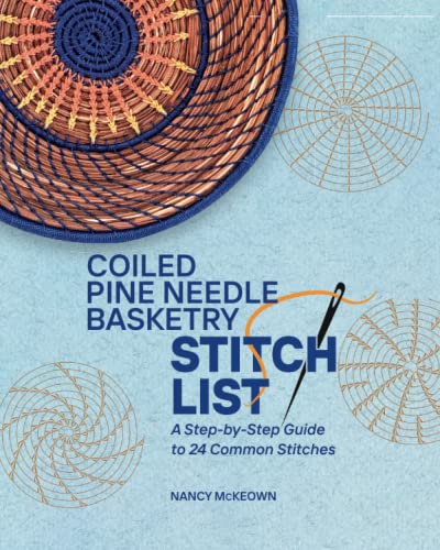 Coiled Pine Needle Basketry Stitch List: A Step-by-Step Guide to 24 Common Stitches - WoodArtSupply