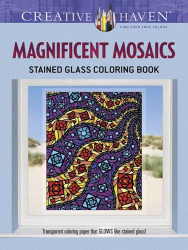 Creative Haven Magnificent Mosaics Stained Glass Coloring Book (Adult Coloring Books: Art & Design) Dover Publications