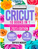 Cricut: 10 BOOKS IN 1: Get the Most from Your Machine with Profitable Project Ideas, Design Space & Patterns. Best Guide to Master Cricut. (+3 Bonus seksok