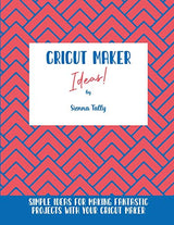 Cricut Maker Ideas!: Simple Ideas For Making Fantastic Projects With Your Cricut Maker WoodArtSupply